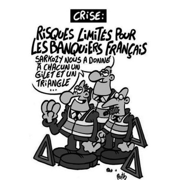 Mitleid mit den armen Bänkern: „Krise: Wir fordern Beschränkte Haftung für französische Bankiers. Sarkozy hat uns nur eine Weste und Warndreiecke gegeben.“