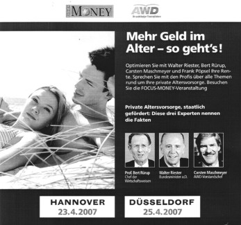 Die Ikonen der privaten Altersvorsorge: Rürup (SPD), Maschmeyer (AWD), Riester (SPD). Und vergessen wir nicht: Hinter dem schillernden Maschmeyer standen die großen angeblich „seriösen“ Banken und Versicherungen nicht nur aus der BRD.