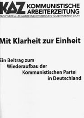 Auf dem Weg in die Reihen der Deutschen Kommunistischen Partei – KAZ-Fraktion „Ausrichtung Kommunismus“ – unser Beitrag für den langwierigen Kampf um die Partei. Zum Logo unserer Zeitung gehört: die Losung: Proletarier aller Länder und unterdrückte Völker vereinigt Euch